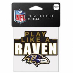 Baltimore Ravens Play Like A Raven Slogan - 4x4 Die Cut Decal