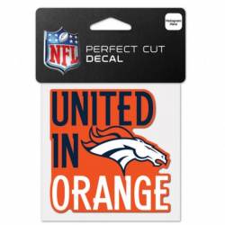 Denver Broncos United In Orange Slogan - 4x4 Die Cut Decal