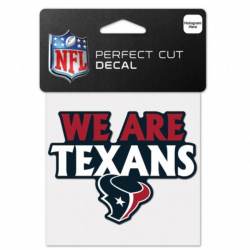 Houston Texans We Are Texans Slogan - 4x4 Die Cut Decal