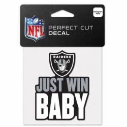 Oakland Raiders Just Win Baby Slogan - 4x4 Die Cut Decal