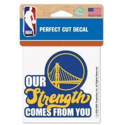 Golden State Warriors Our Strength Comes From You Slogan - 4x4 Die Cut Decal