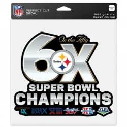 Pittsburgh Steelers 6 Time Super Bowl Champions - 8x8 Full Color Die Cut Decal