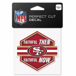 San Francisco 49ers Faithful Then Faithful Now - 4x4 Die Cut Decal