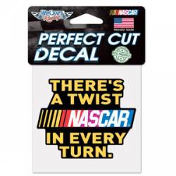 Nascar There's A Twist In Every Turn - 4x4 Die Cut Decal