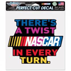 Nascar There's A Twist In Every Turn - 8x8 Full Color Die Cut Decal
