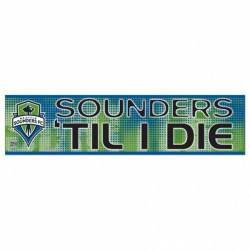 Seattle Sounders Til I Die - 3x12 Bumper Sticker Strip