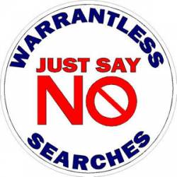 Just Say No Warrantless Searches - Sticker
