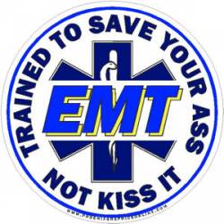 EMT Trained To Save Your Ass Not Kiss It - Sticker