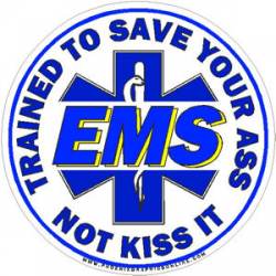 EMS Trained To Save Your Ass Not Kiss It - Decal