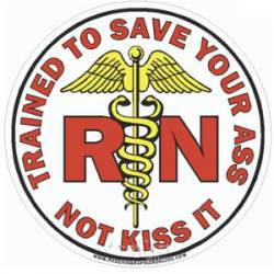 RN Trained To Save Your Ass Not Kiss It - Red Sticker
