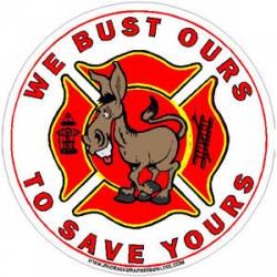 Firefighters We Bust Our Ass - Decal