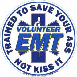 Volunteer EMT Trained To Save Your Ass Not Kiss It - Decal