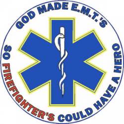God Made EMT's So Firefighter's Could Have A Hero - Sticker