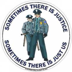 Sometimes There Is Justice Sometimes Just Us - Decal