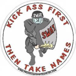 SWAT Kick Ass First Then Take Names - Vinyl Sticker