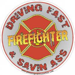 Firefighter Driving Fast & Savin Ass - Decal