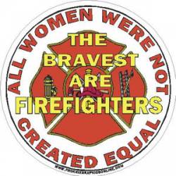 All Women Were Not Created Equal Firefighter - Decal