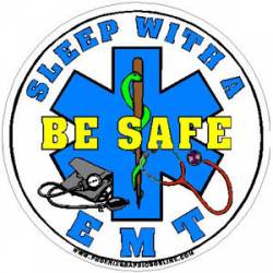 Be Safe Sleep With A EMT - Decal