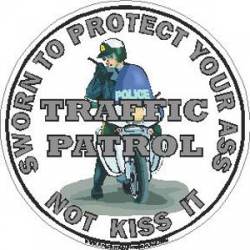 Traffic Patrol Sworn To Protect Not Kiss Your Ass - Decal