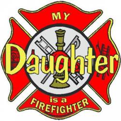 My Daughter Is A Firefighter - Decal