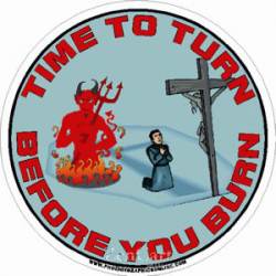 Good vs Evil Time To Turn Before You Burn - Sticker