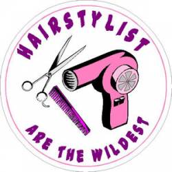 Hairstylist Are The Wildest - Vinyl Sticker