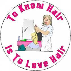 To Know Hair Is To Love Hair - Vinyl Sticker