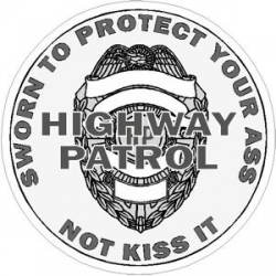 Highway Patrol Protect Your Ass Not Kiss It - Decal