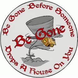 Be Gone Before Someone Drops A House On You - Sticker