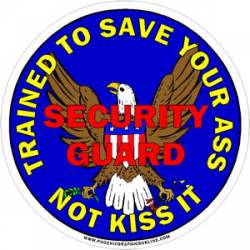 Security Guard Trained To Save Your Ass Not Kiss It - Decal