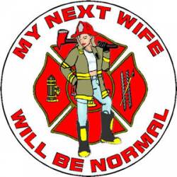 My Next Wife Will Be Normal - Decal