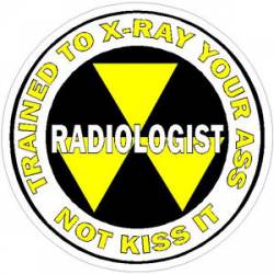 Radiologist Trained To X-Ray Your Ass - Decal