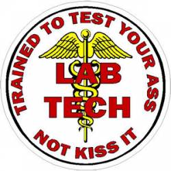 Lab Tech Trained To Test Your Ass Not Kiss It - Decal