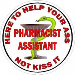 Pharmacist Technician Here To Help Your Ass - Vinyl Sticker