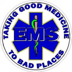EMS Taking Good Medicine To Bad Places - Decal