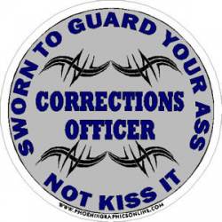 Corrections Officer Sworn To Guard Your Ass Not Kiss IT - Decal