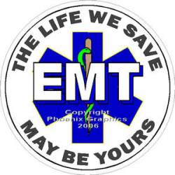 EMT The Life We Save May Be Yours - Decal
