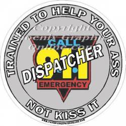 Dispatcher Trained To Help Your Ass Not Kiss It - Decal