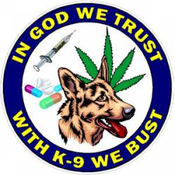 In God We Trust With K-9 We Bust - Decal