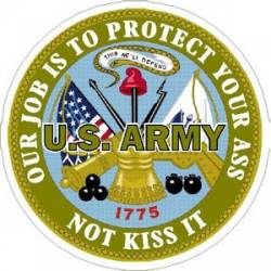 U.S. Army Our Job Is To Protect Your Ass - Vinyl Sticker