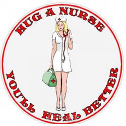 Hug A Nurse You'll Feel Better - Decal