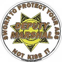 Deputy Marshal Sworn To Protect Your Ass - Vinyl Sticker