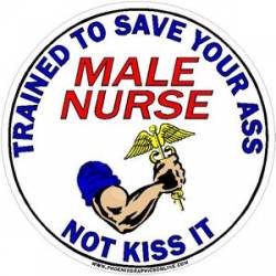 Male Nurse Trained To Save Your Ass - Vinyl Sticker