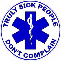 EMS Truly Sick People Don't Complain - Decal