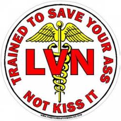 LVN Trained To Save Your Ass - Vinyl Sticker