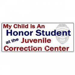 My Child Is An Honor Student At Juvenile Correction Center - Decal