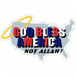 God Bless America Not Allah - Vinyl Sticker