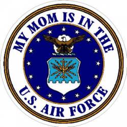 My Mom Is In The U.S. Air Force - Sticker