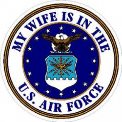 My Wife Is In The U.S. Air Force - Sticker