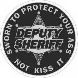 6 Point Star Subdued Deputy Sheriff Sworn To Protect Your Ass Not Kiss It - Sticker